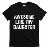 Awesome Like My Daughter Fathers Day Dads Gift T-Shirt