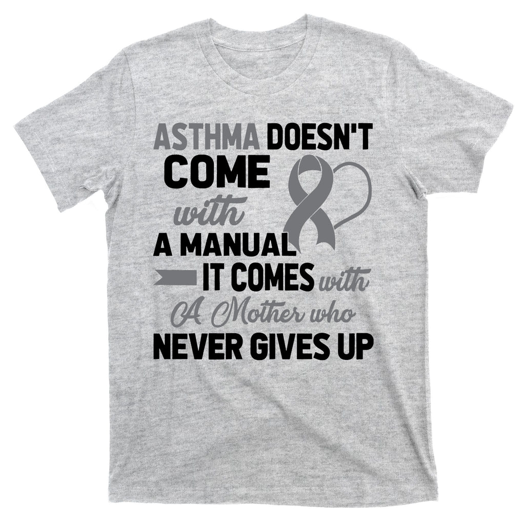 Asthma Doesn't Come With A Manual A Mother T-Shirt