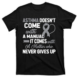 Asthma Doesn't Come With A Manual A Mother T-Shirt