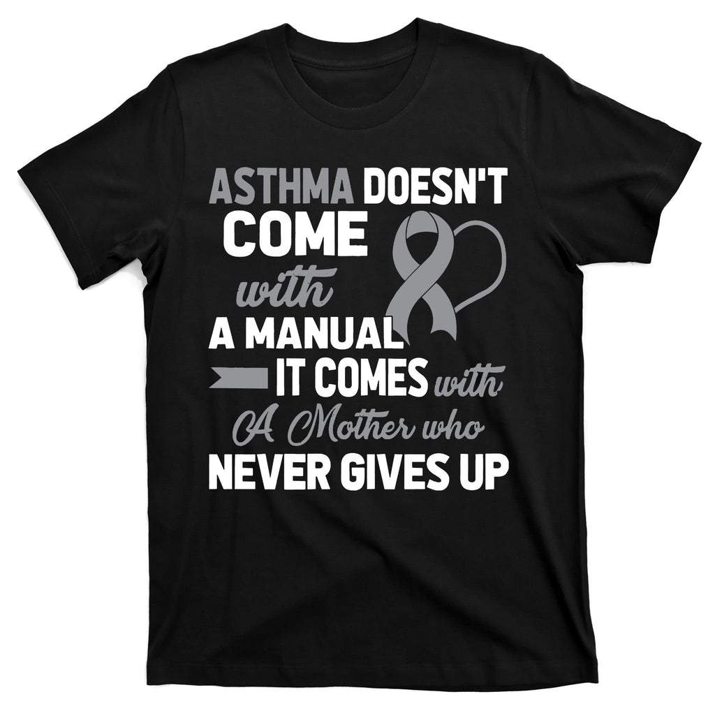 Asthma Doesn't Come With A Manual A Mother T-Shirt