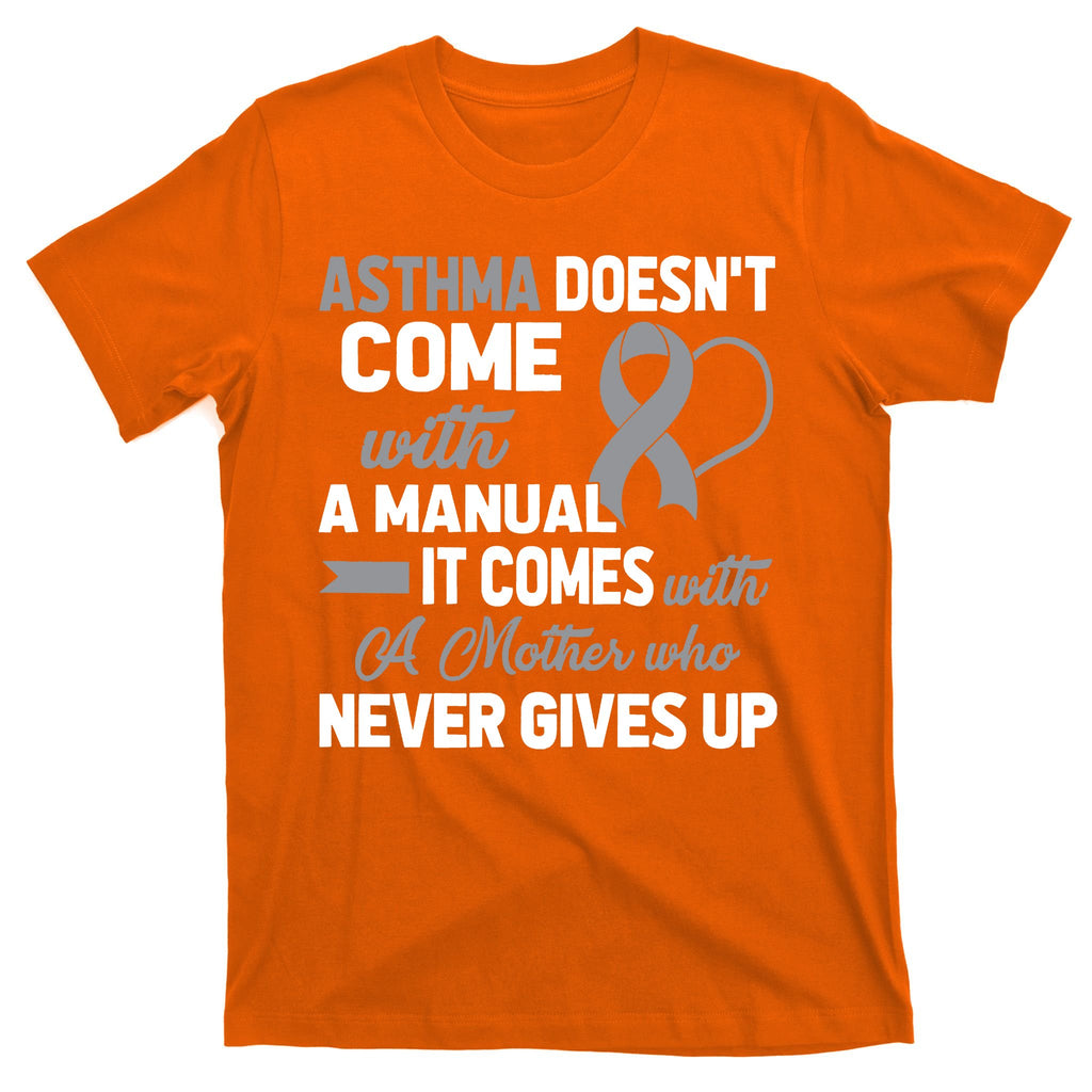 Asthma Doesn't Come With A Manual A Mother T-Shirt