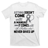 Asthma Doesn't Come With A Manual A Mother T-Shirt