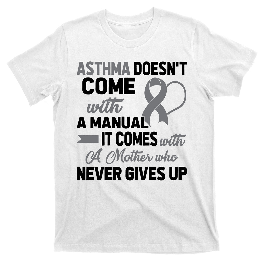 Asthma Doesn't Come With A Manual A Mother T-Shirt