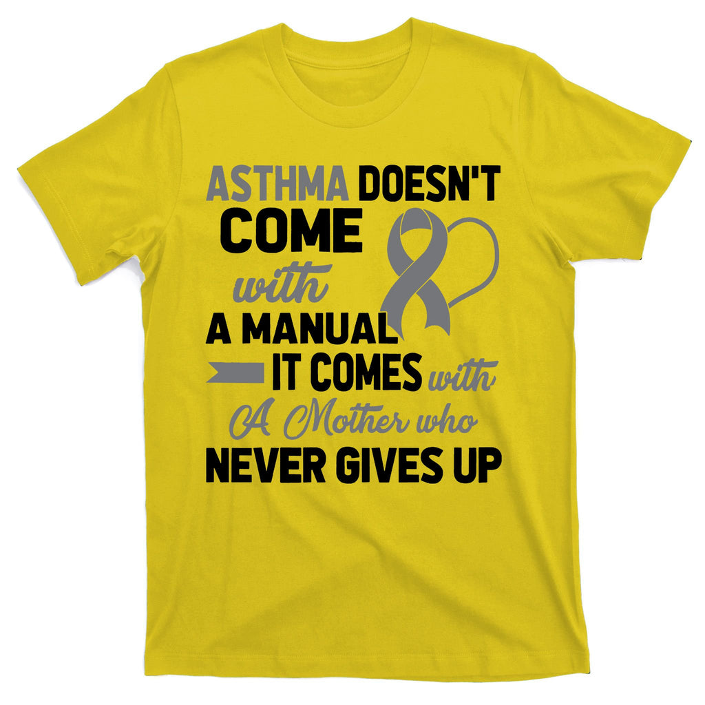 Asthma Doesn't Come With A Manual A Mother T-Shirt