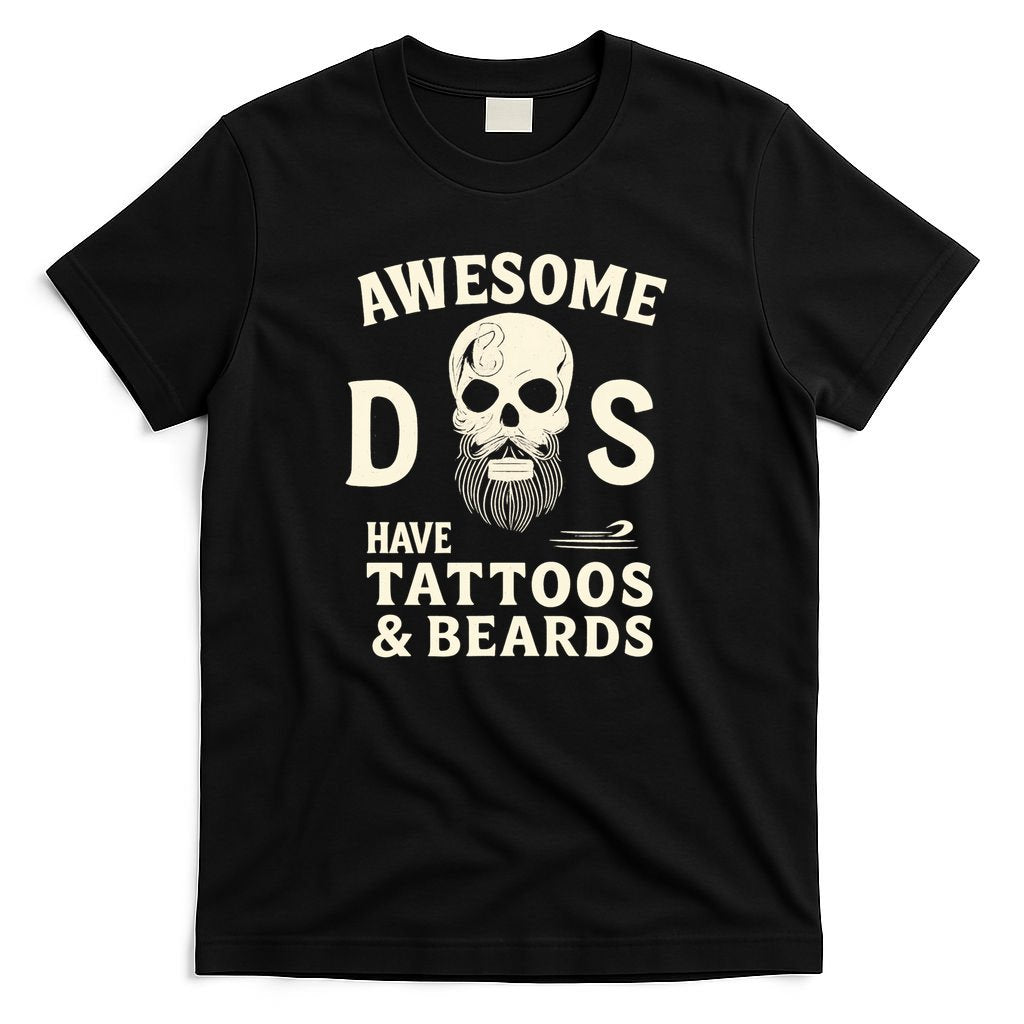 Awesome Dads Have Tattoos & Beards T-Shirt