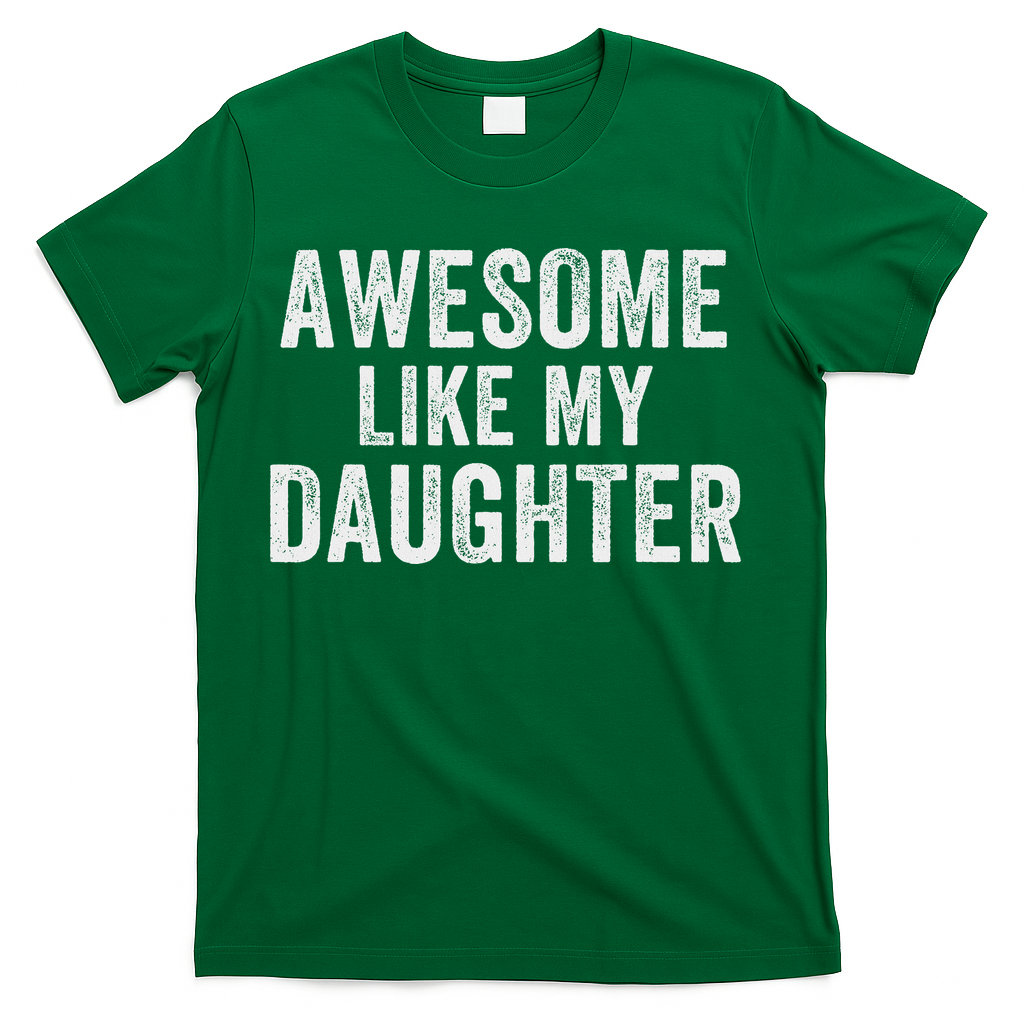 Awesome Like My Daughter Funny Father’s Day Humor Proud Dad T-Shirt