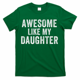 Awesome Like My Daughter Funny Father’s Day Humor Proud Dad T-Shirt