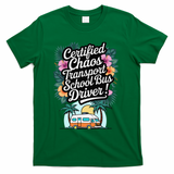 Certified Chaos Transport School Bus Driver DAD Teacher T-Shirt