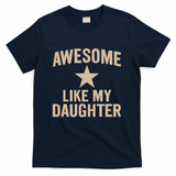 Awesome Like My Daughter - Perfect for Father's Day T-Shirt