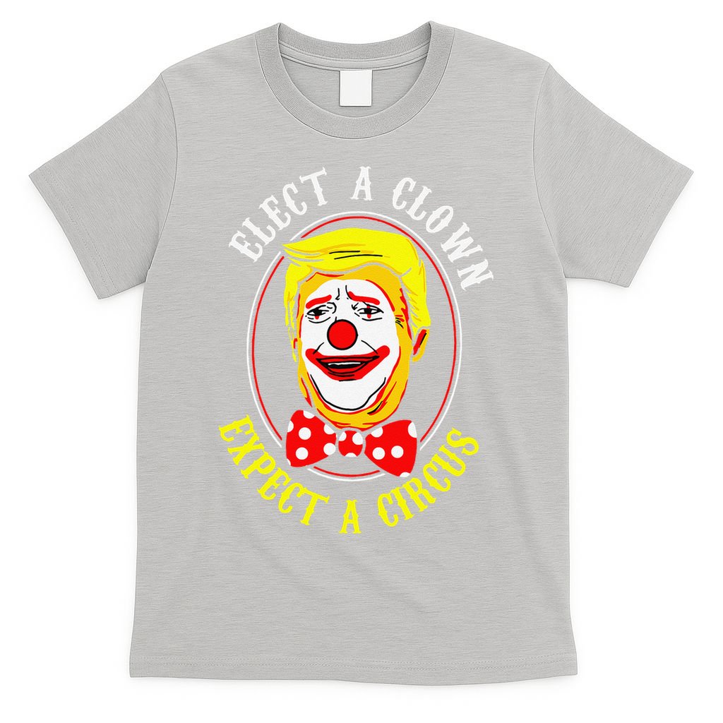 Anti-Trump Elect A Clown Expect A Circus Resist Protest T-Shirt