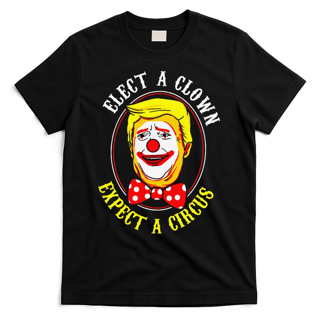 Anti-Trump Elect A Clown Expect A Circus Resist Protest T-Shirt