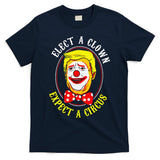 Anti-Trump Elect A Clown Expect A Circus Resist Protest T-Shirt