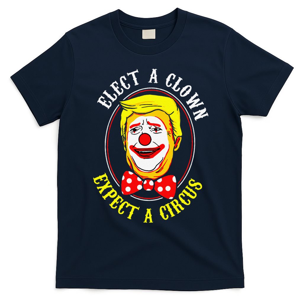Anti-Trump Elect A Clown Expect A Circus Resist Protest T-Shirt