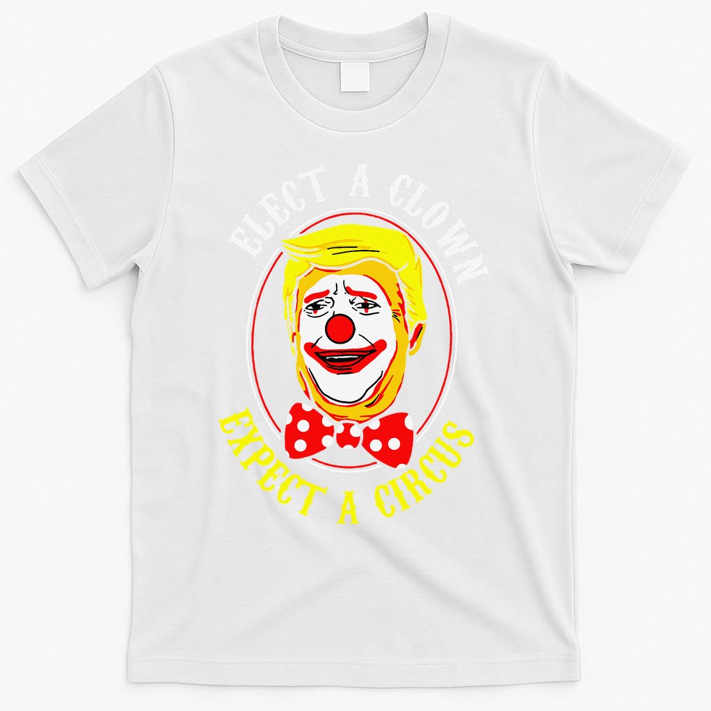 Anti-Trump Elect A Clown Expect A Circus Resist Protest T-Shirt