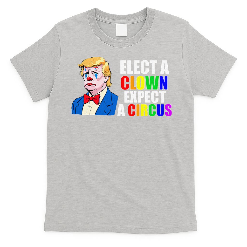 Anti-Trump Elect A Clown Expect A Circus Resist Protest T-Shirt