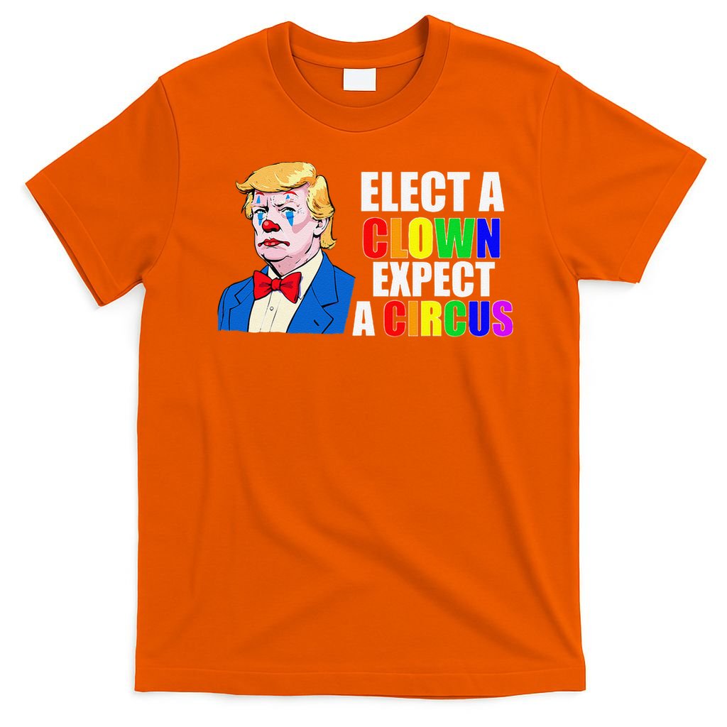Anti-Trump Elect A Clown Expect A Circus Resist Protest T-Shirt