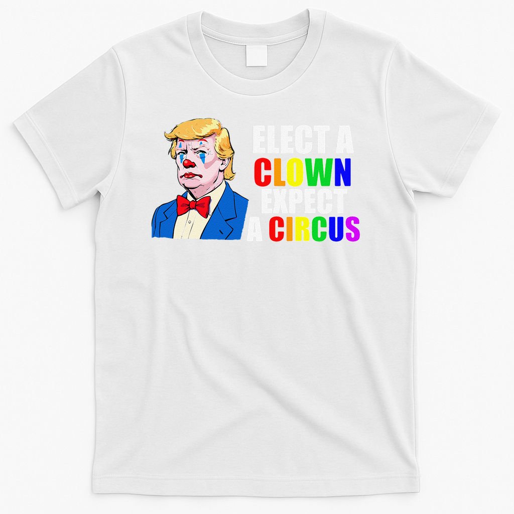 Anti-Trump Elect A Clown Expect A Circus Resist Protest T-Shirt