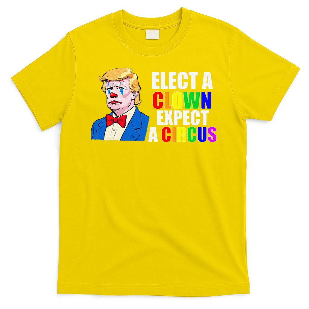 Anti-Trump Elect A Clown Expect A Circus Resist Protest T-Shirt