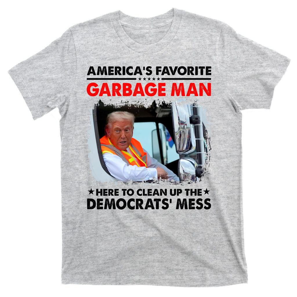 Americas Favorite Garbage Man Here To Clean Up The Democrats Mess Trump 2024 T-Shirt