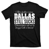 After Further Review Dallas Still Sucks Philadelphia Football T-Shirt