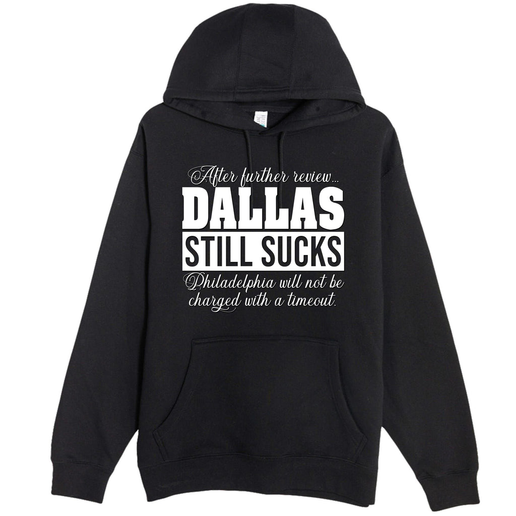 After Further Review Dallas Still Sucks Philadelphia Football Premium Pullover Hoodie