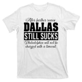 After Further Review Dallas Still Sucks Philadelphia Football T-Shirt