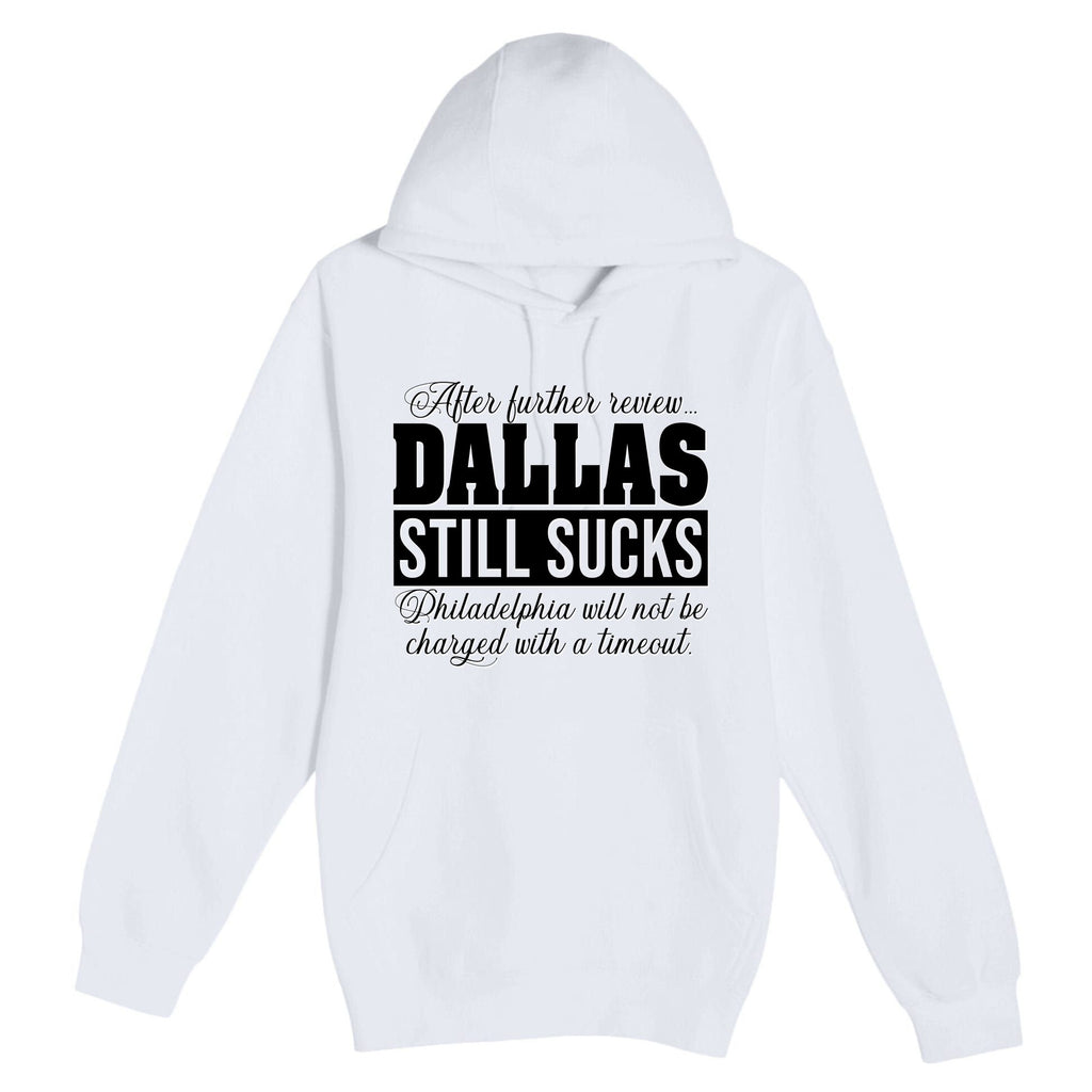 After Further Review Dallas Still Sucks Philadelphia Football Premium Pullover Hoodie