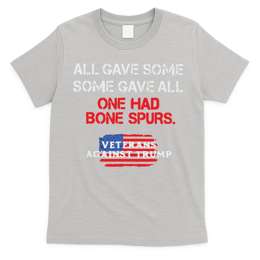 All Gave Some Gave All One Had Bone Spurs Veterans Against Trump T-Shirt