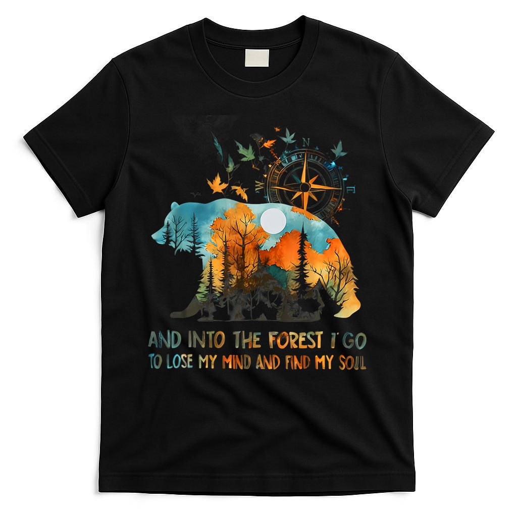 And Into The Forest I Go To Lose My Mind Camping T-Shirt
