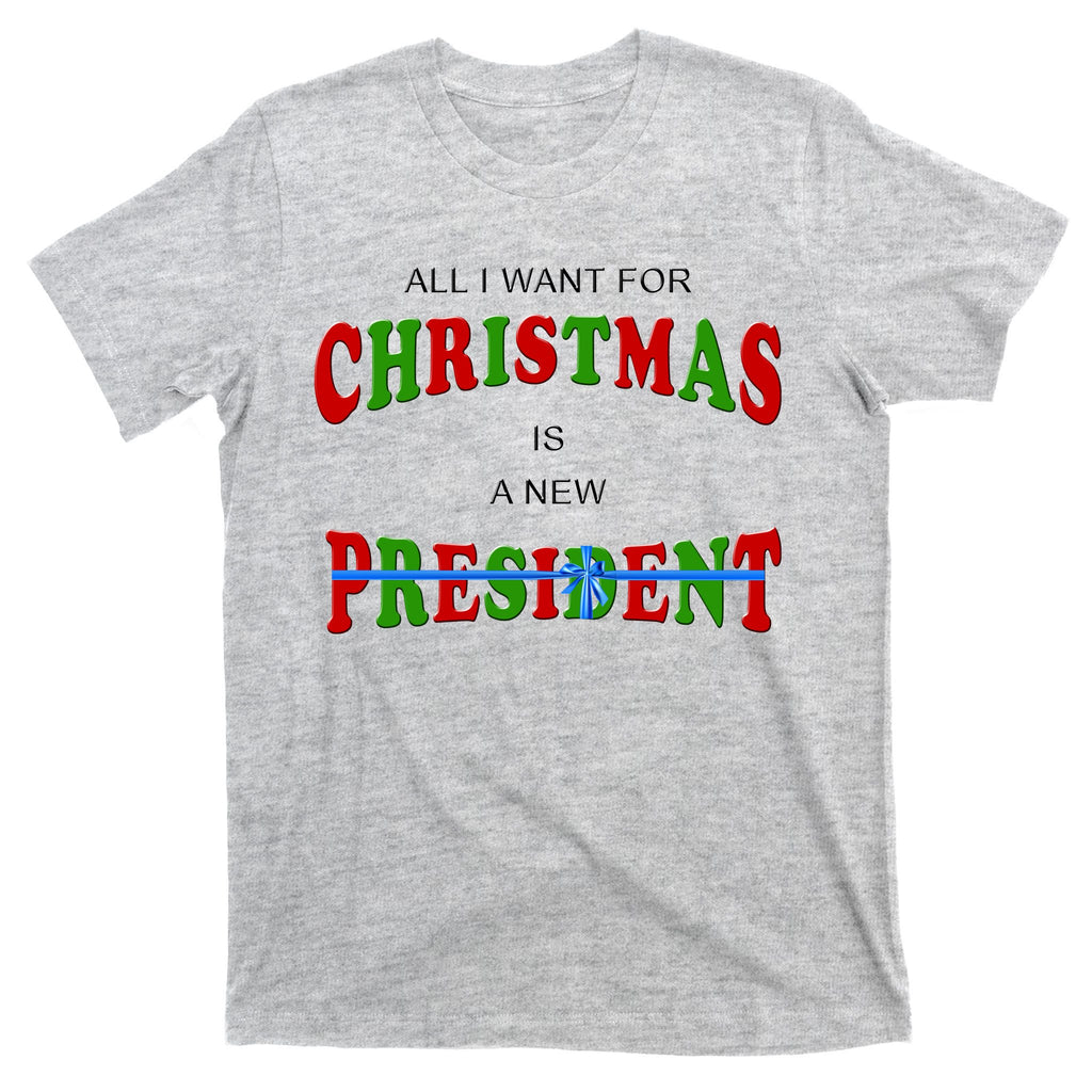 All I Want For Christmas Is A New President T-Shirt