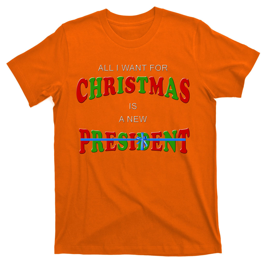 All I Want For Christmas Is A New President T-Shirt