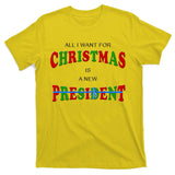 All I Want For Christmas Is A New President T-Shirt