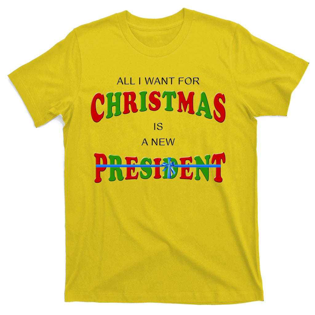 All I Want For Christmas Is A New President T-Shirt