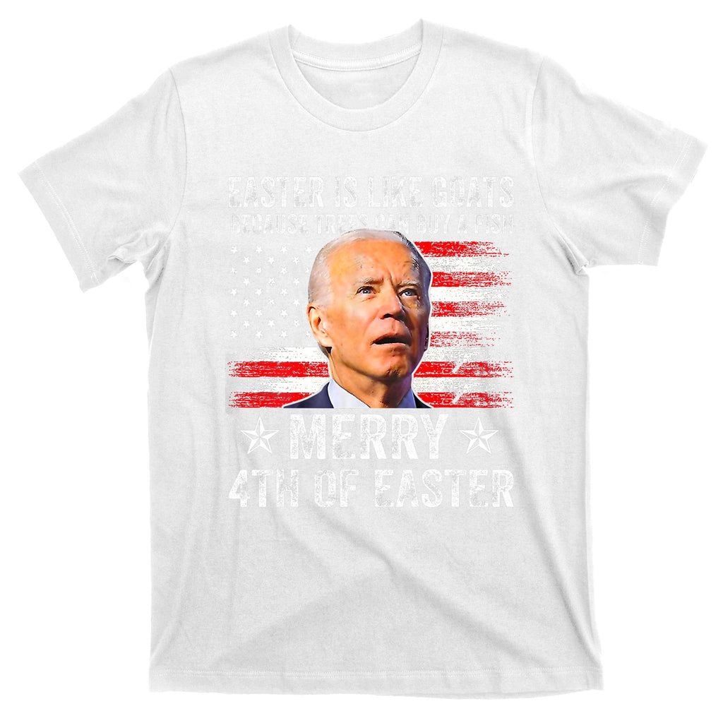 Anti Joe Biden Merry 4th Of Easter 4th Of July T-Shirt