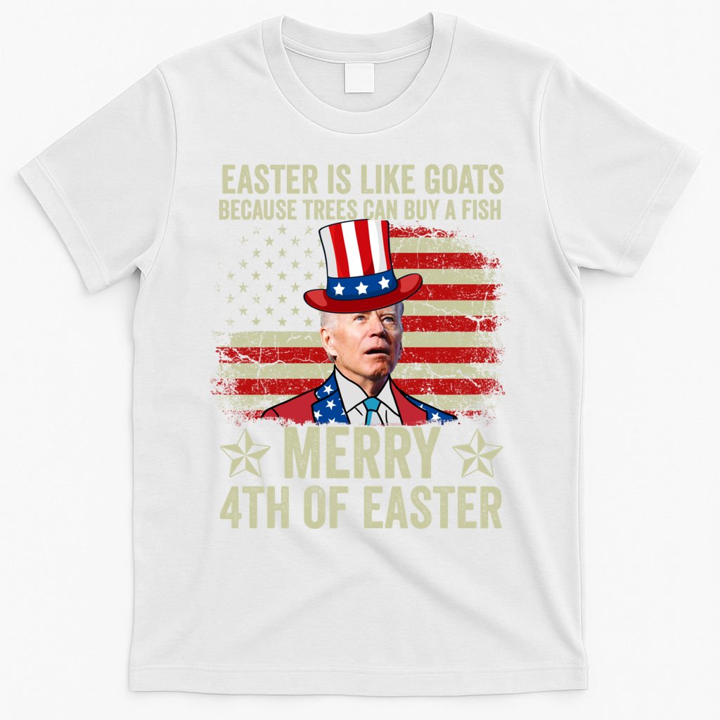 Anti Joe Biden Merry 4th Of Easter 4th Of July T-Shirt