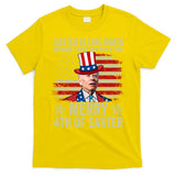 Anti Joe Biden Merry 4th Of Easter 4th Of July T-Shirt