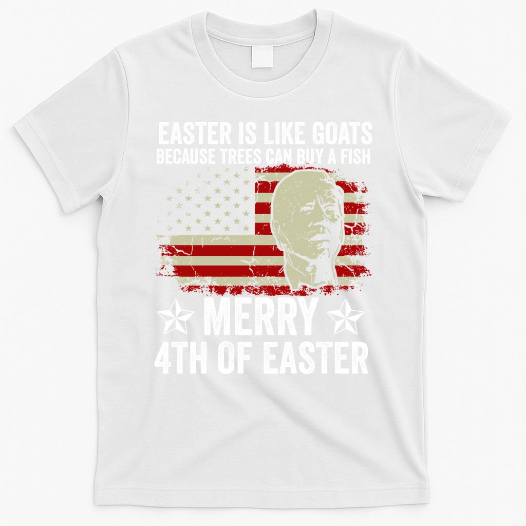 Anti Joe Biden Merry 4th Of Easter 4th Of July T-Shirt