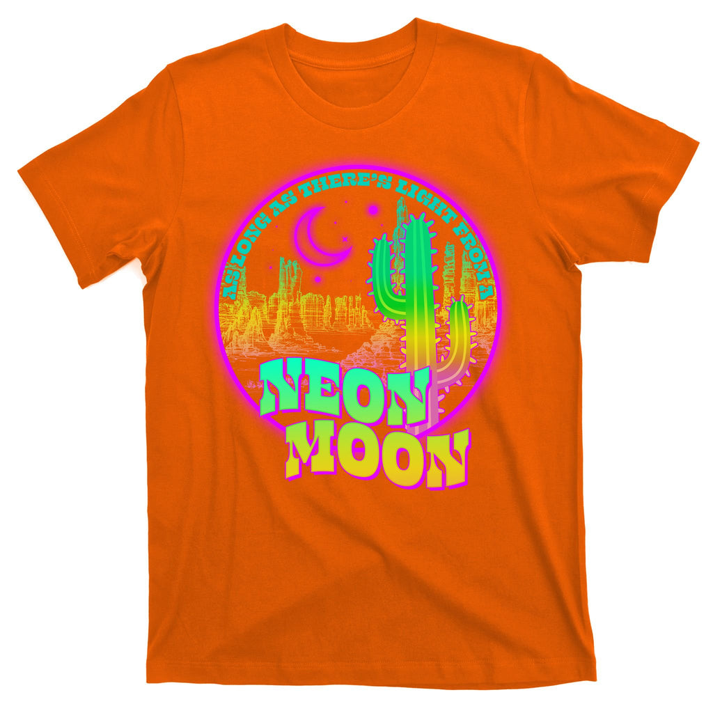 As Long As There's Light From A Neon Moon T-Shirt