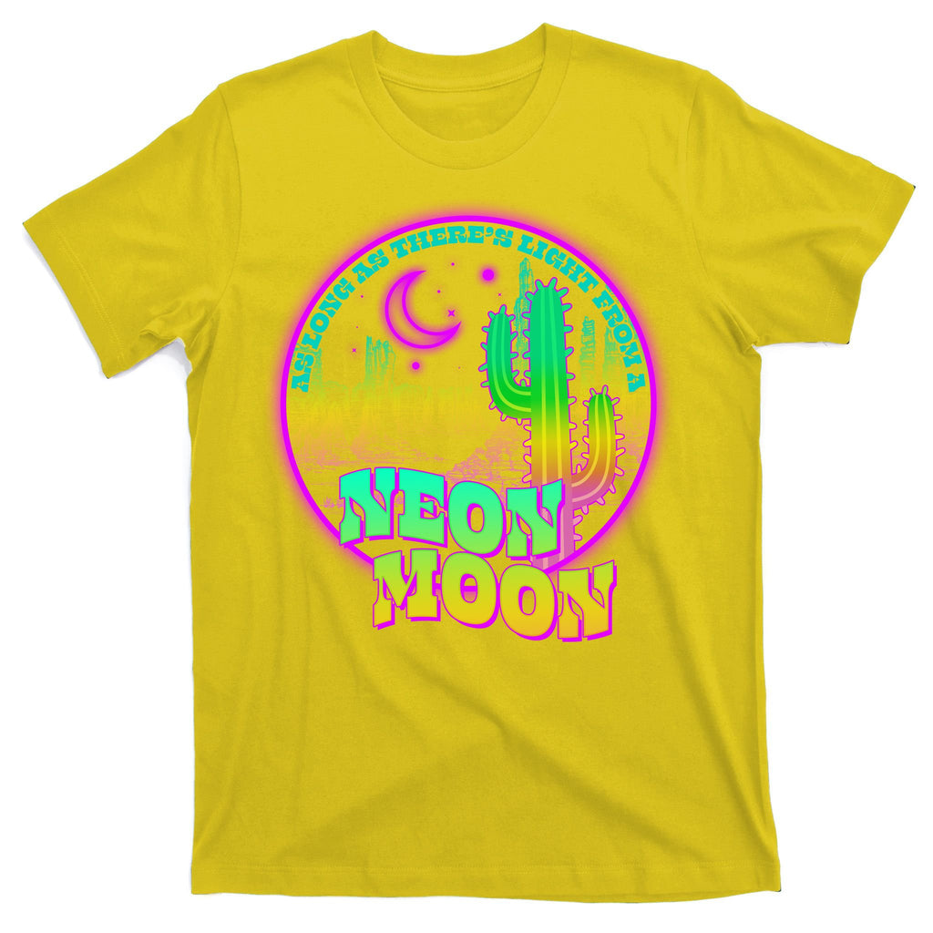 As Long As There's Light From A Neon Moon T-Shirt