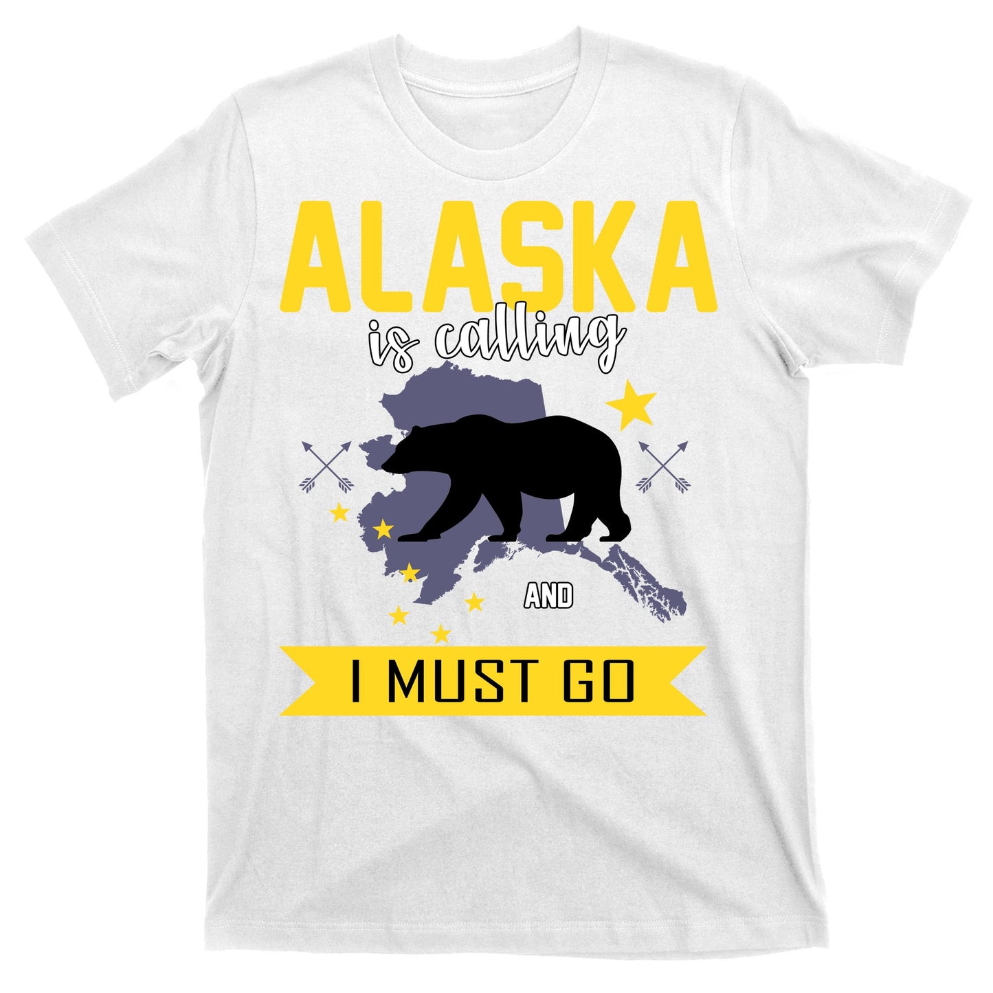 Alaska Is Calling And I Must Go T-Shirt