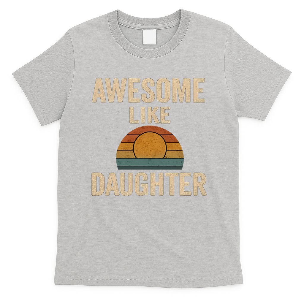 Awesome Like Daughter T-Shirt
