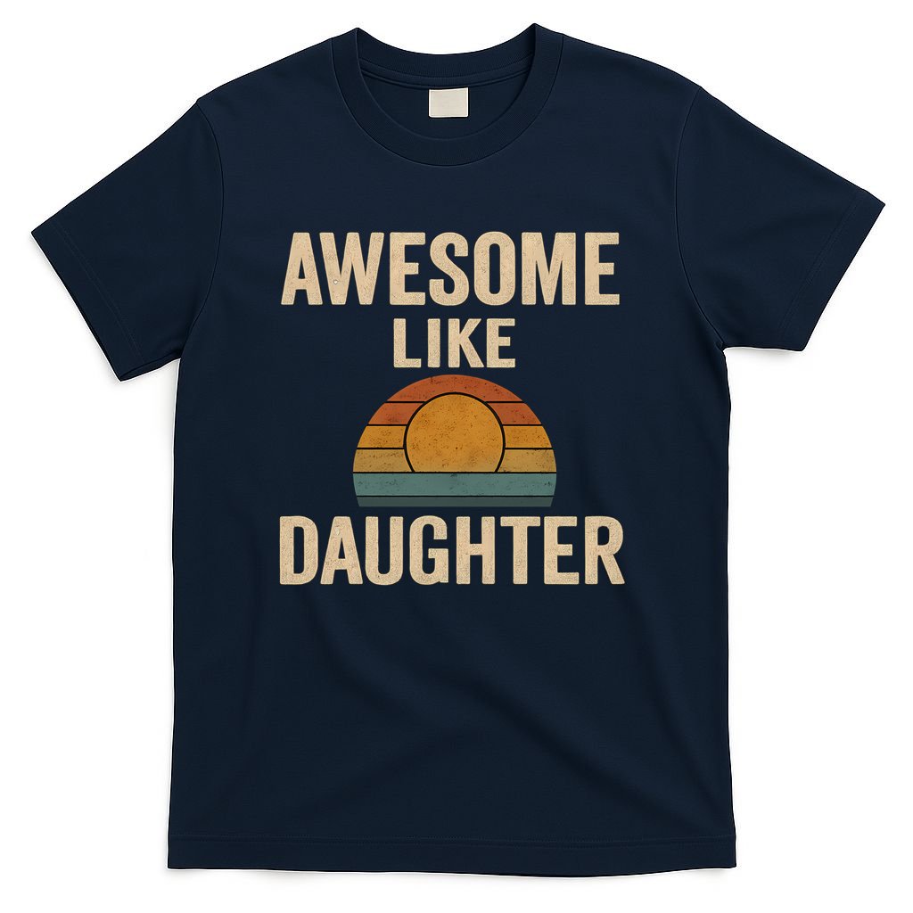 Awesome Like Daughter T-Shirt