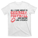 All I Care About Is Georgia Football T-Shirt
