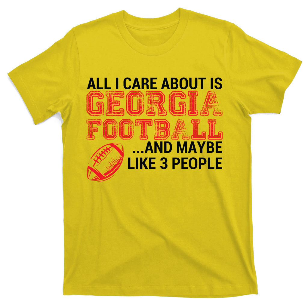 All I Care About Is Georgia Football T-Shirt