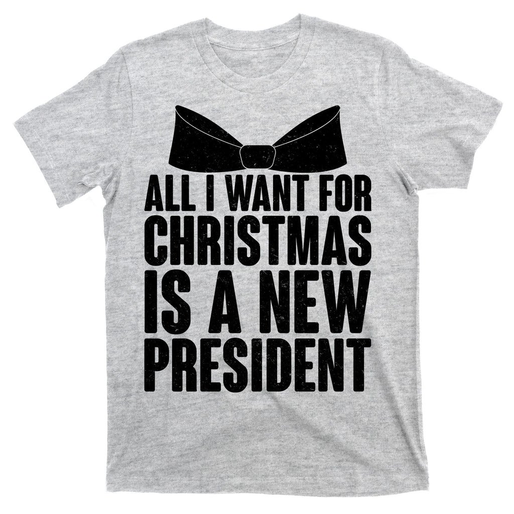 All I Want For Christmas Is A New President T-Shirt