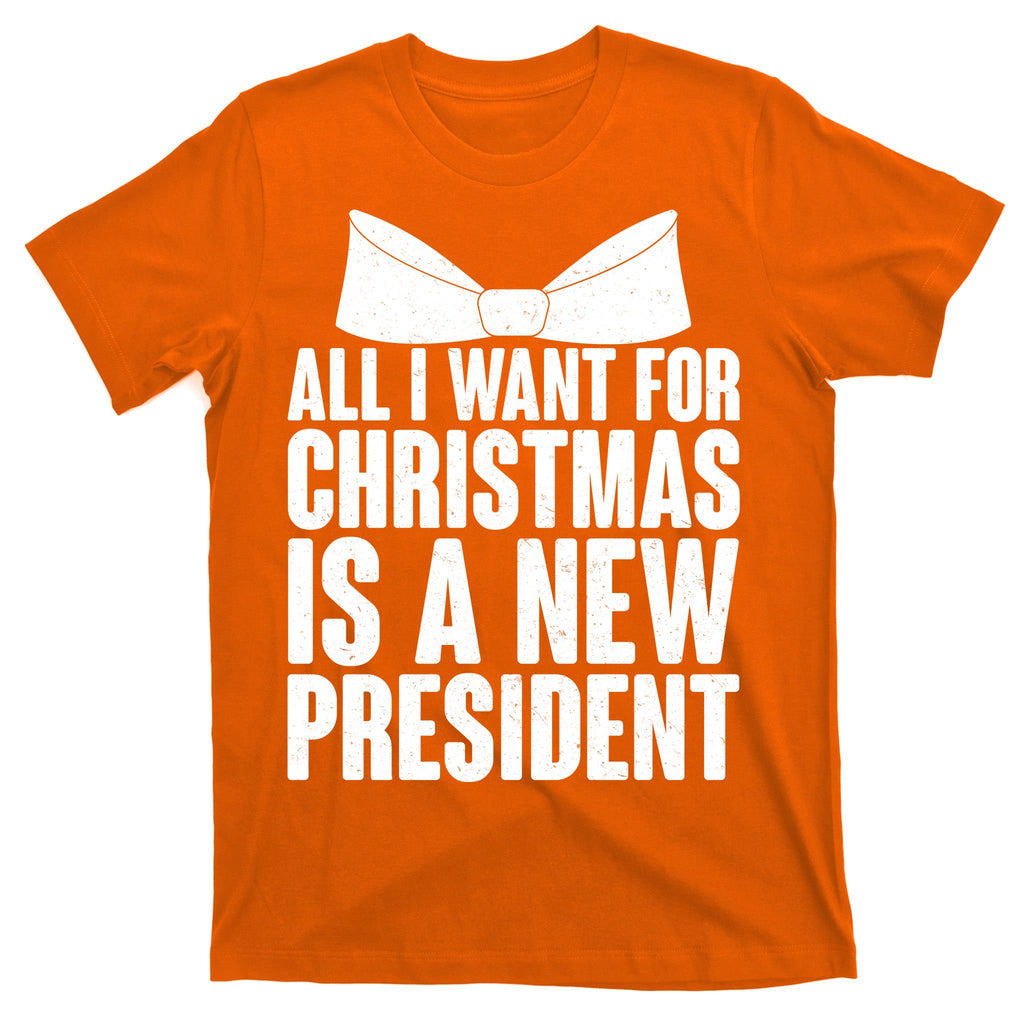 All I Want For Christmas Is A New President T-Shirt