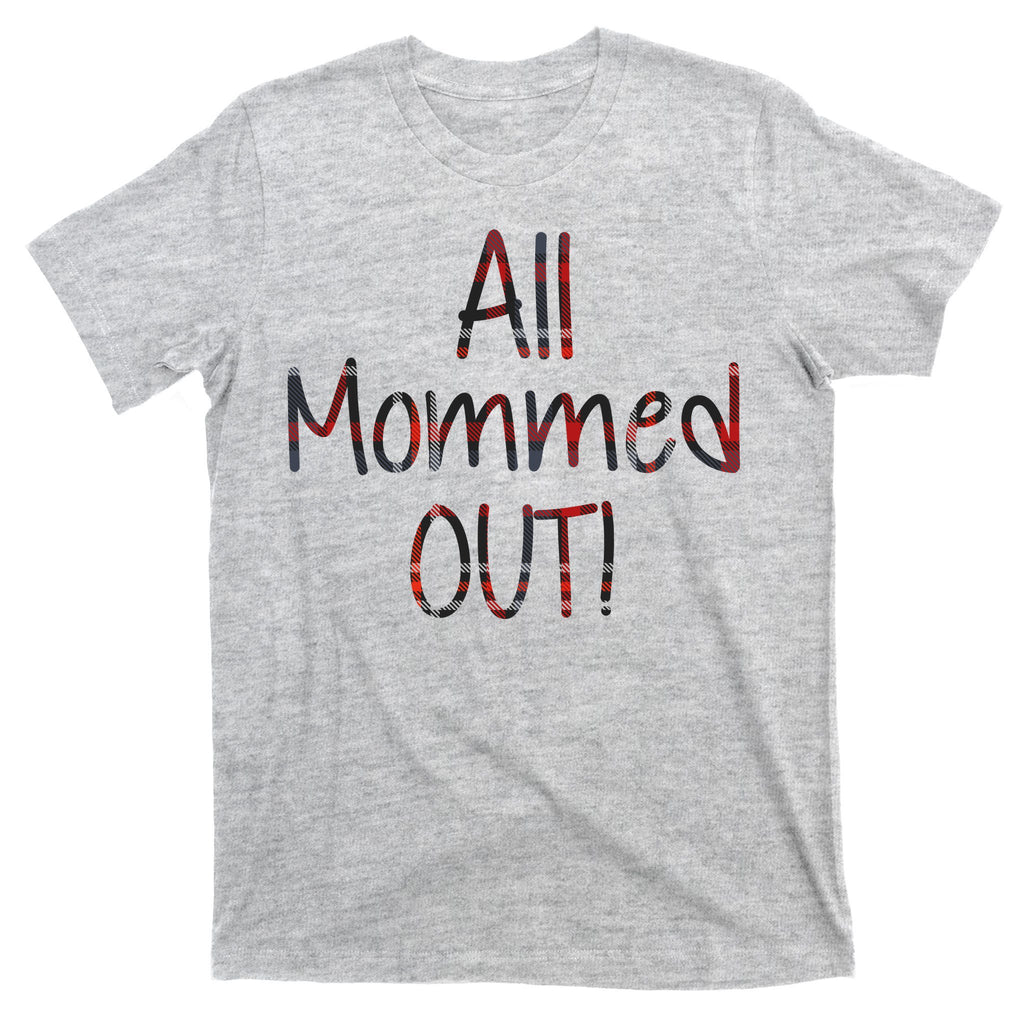 All Mommed Out T-Shirt