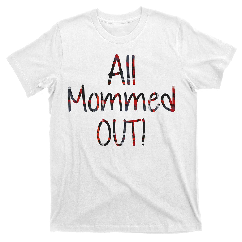 All Mommed Out T-Shirt