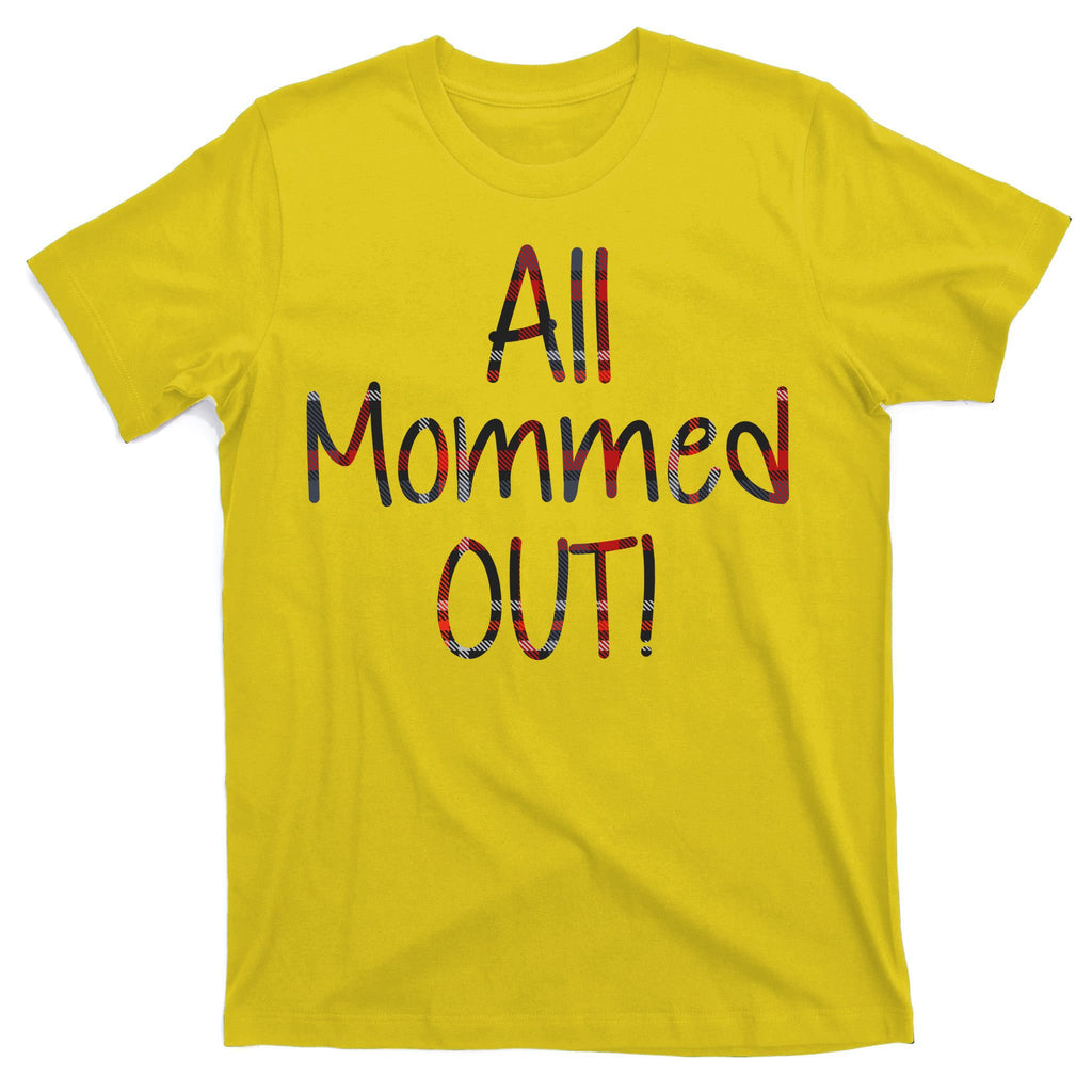 All Mommed Out T-Shirt