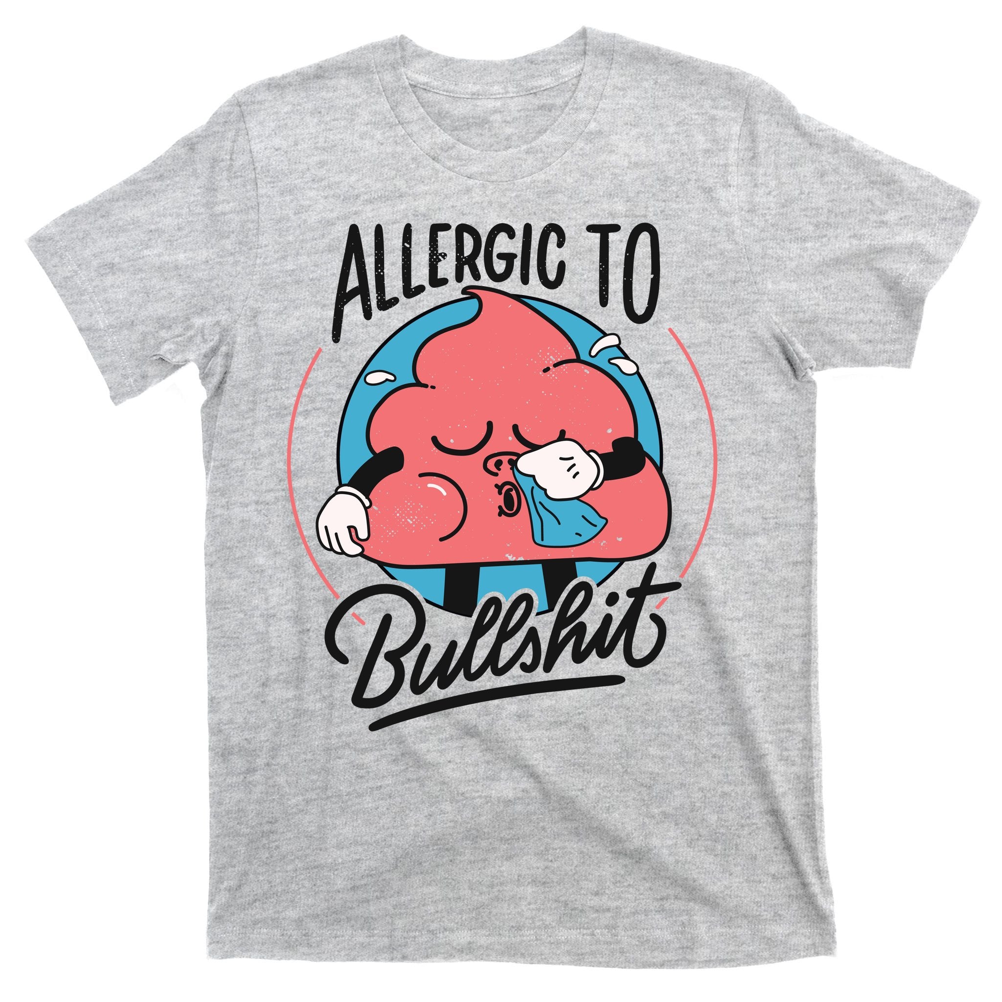 Allergic To Bullshit Funny T-Shirt